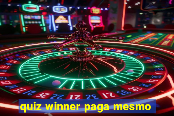 quiz winner paga mesmo